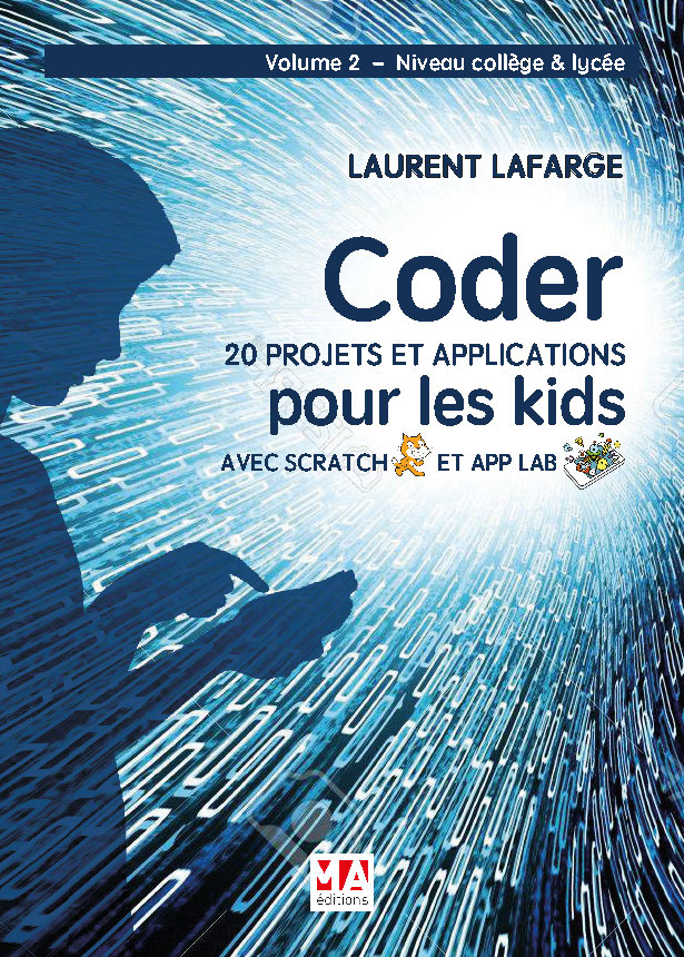CODER 20 PROJETS ET APPLICATIONS POUR LES KIDS AVEC SCRATCH ET APP LAB - Volume 2